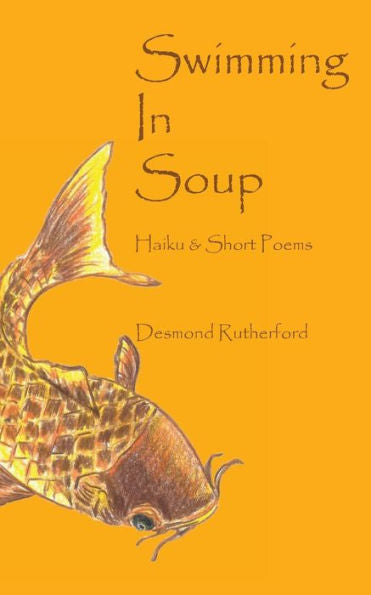 Swimming In Soup : Haiku & Short Poems - 9781987066050