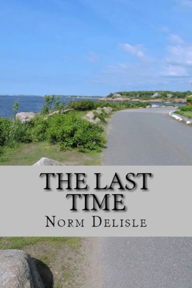 The Last Time : A Novel About An Old Man's Coming Of Age