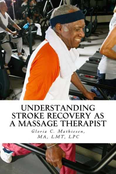 Understanding Stroke Recovery As A Massage Therapist
