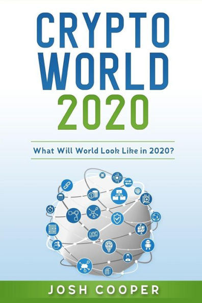 Crypto World 2020: What Will World Look Like in 2020?