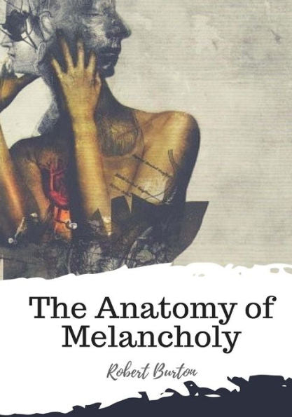 The Anatomy Of Melancholy - 9781987434521