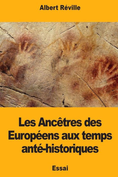 Les Ancètres Des Européens Aux Temps Anté-Historiques