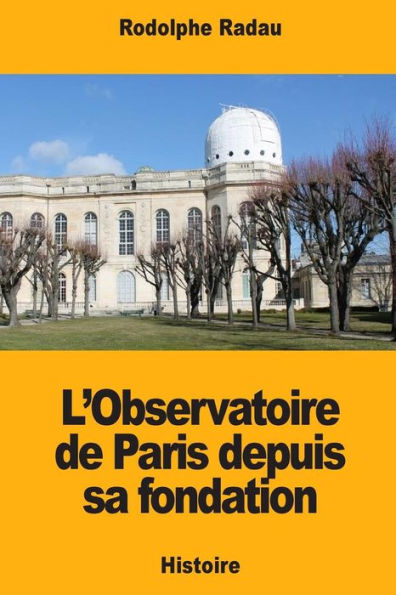L'Observatoire de Paris depuis sa fondation (French Edition)