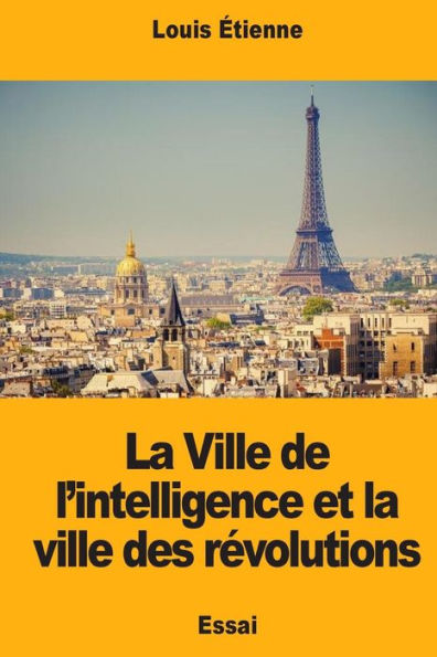 La Ville de l’intelligence et la ville des revolutions (French Edition)