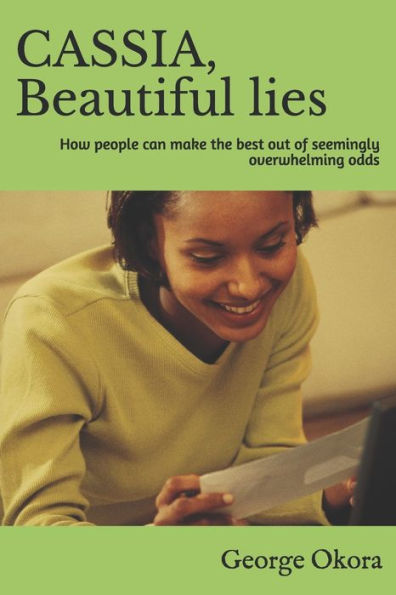 CASSIA. Beautiful lies. How people can make the best out of seemingly overwhelming odds.: If you have the heart to criticize, have the heart to help.