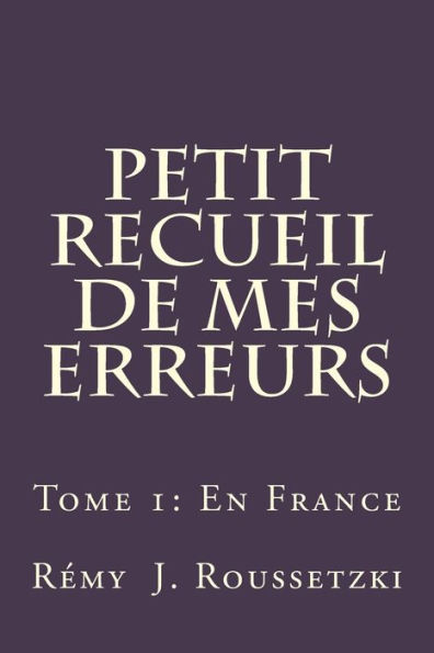 Petit Recueil De Mes Erreurs : Tome 1: En France