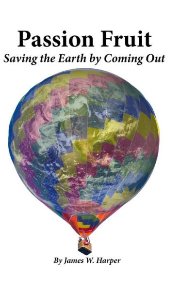 Passion Fruit : Saving The Earth By Coming Out