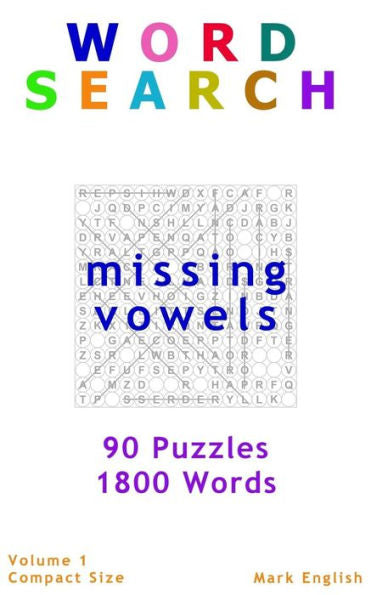 Word Search : Missing Vowels, 90 Puzzles, 1800 Words, Volume 1, Compact 5X8 Size