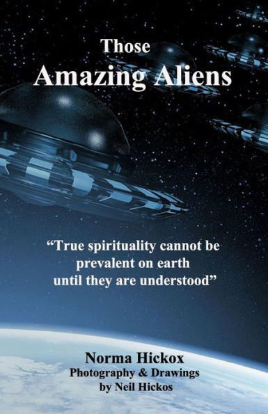 Those Amazing Aliens : We Are Here To Help Raise The Vibration Of Mankind Into Harmony With The Higher Planes.