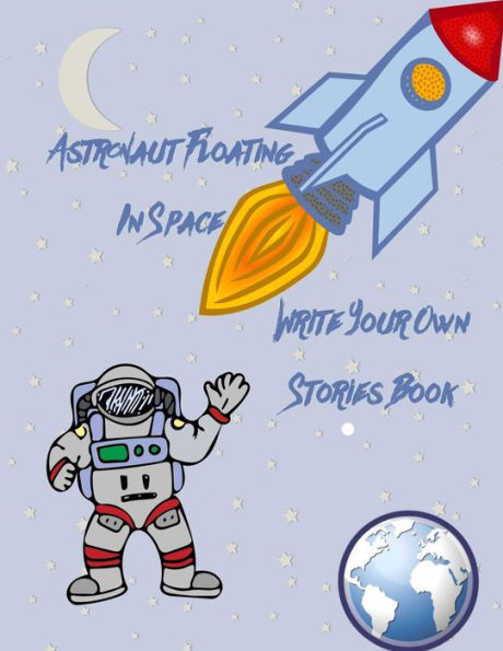 Astronaut Floating In Space Write Your Own Stories Book