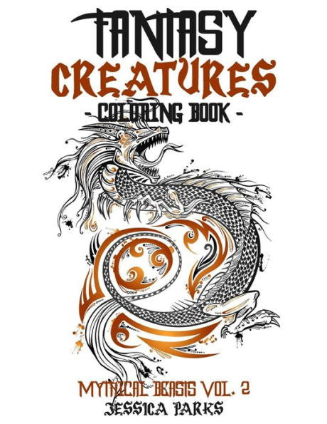 Fantasy Creatures Coloring Book: A Magnificent Collection Of Extraordinary Mythical Fantasy Creatures For Inspiration And Relaxation - 9781987584608