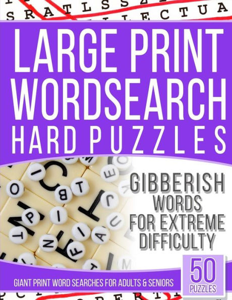 Large Print Gibberish Wordsearch Hard Puzzles: Giant Print Word Searches for Adults and Senior