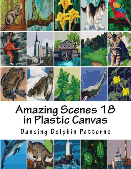 Amazing Scenes 18: in Plastic Canvas (Amazing Scenes in Plastic Canvas)