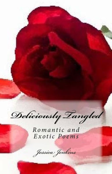Deliciously Tangled: Romantic and Exotic Poems