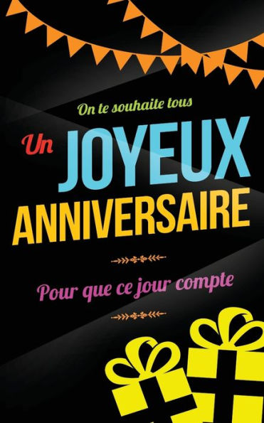 Joyeux anniversaire: Carte d'anniversaire : mini livre d'or (13x20cm) "Pour que ce jour compte" - Noir (French Edition)