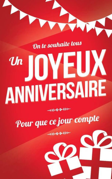 Joyeux anniversaire: Carte d'anniversaire : mini livre d'or (13x20cm) "Pour que ce jour compte" - Rouge (French Edition)