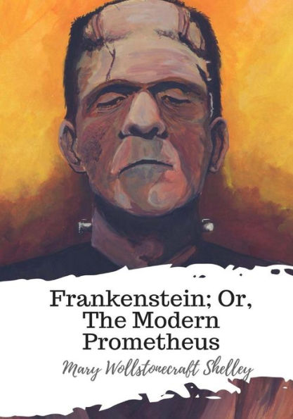 Frankenstein; Or, The Modern Prometheus - 9781987618648