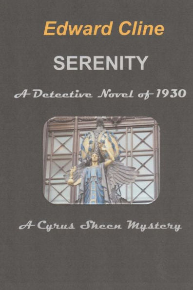 Serenity, A Detective Novel Of 1930 : A Cyrus Skeen Mystery