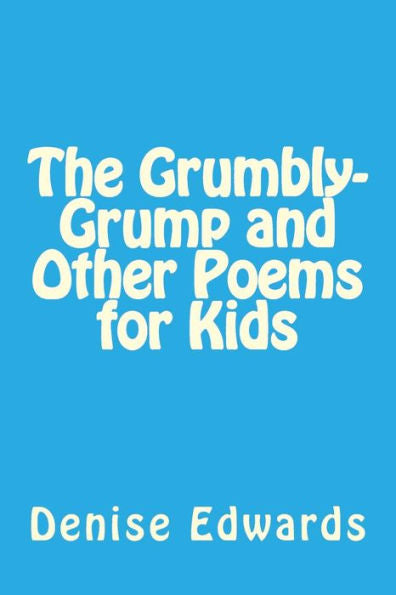 The Grumbly-Grump And Other Poems For Kids