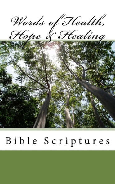 Words Of Health, Hope And Healing : Bible Scriptures