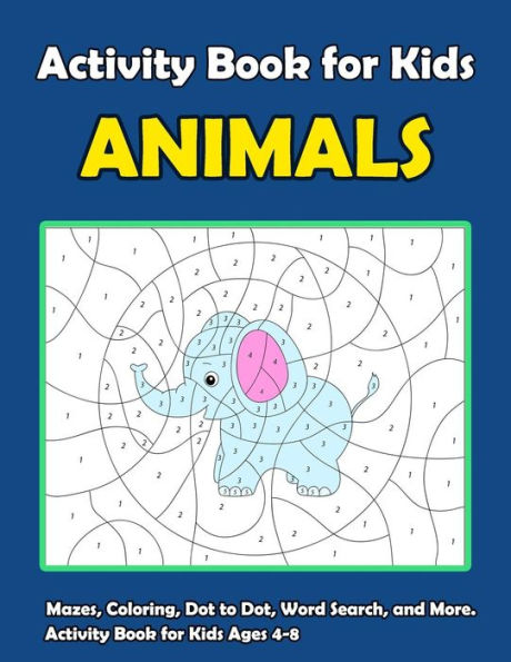 Activity Book For Kids Animals: : Fun Animals Theme Activities for Kids. Coloring Pages, Color by Number, Count the number, Trace Lines and Numbers, ... and More. (Activity book for Kids Ages 3-5)