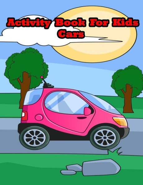 Activity Book For Kids Cars: : Kids Activities Book with Fun and Challenge in Cars theme : Trace Lines and Numbers, Coloring, Find the difference, ... and More. (Activity book for Kids Ages 3-5)