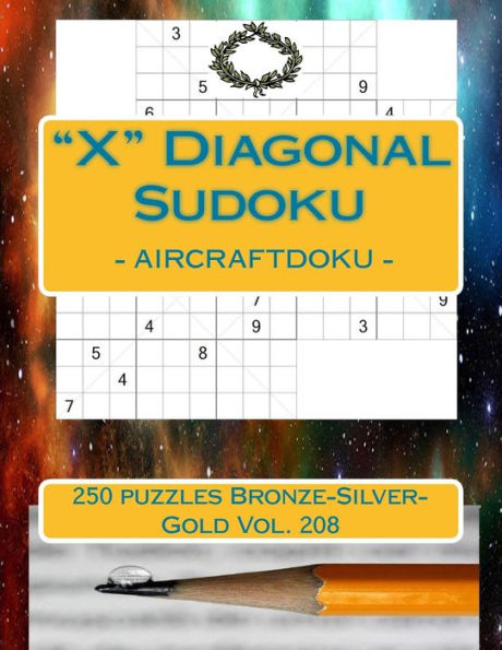 X Diagonal Sudoku - Aircraftdoku - 250 Puzzles Bronze-Silver-Gold Vol. 208 : 9 X 9 Pitstop. The Book Sudoku - Humor And Entertainment, Puzzles And Game.