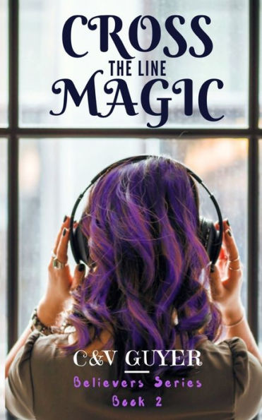 Cross the Line Magic (The Believers)