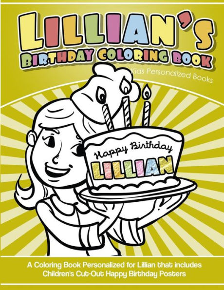 Lillian'S Birthday Coloring Book Kids Personalized Books : A Coloring Book Personalized For Lillian That Includes Children'S Cut Out Happy Birthday Posters