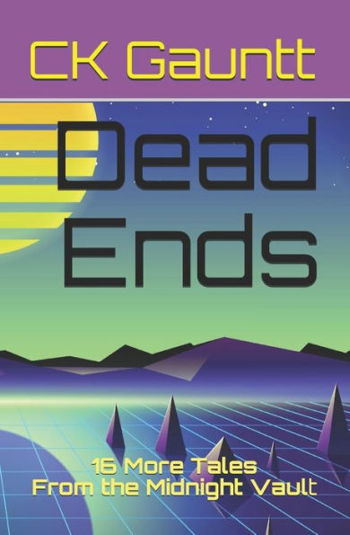 Dead Ends: 16 More Tales From the Midnight Vault