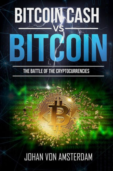 Bitcoin Cash versus Bitcoin: La batalla de las criptomonedas (Crypto para principiantes)