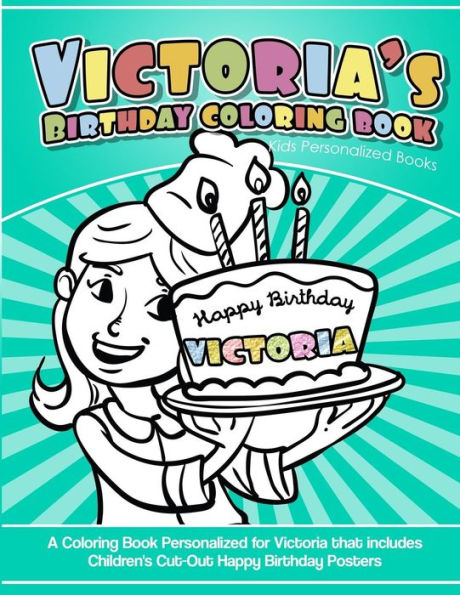 Victoria'S Birthday Coloring Book Kids Personalized Books : A Coloring Book Personalized For Victoria That Includes Children'S Cut Out Happy Birthday Posters