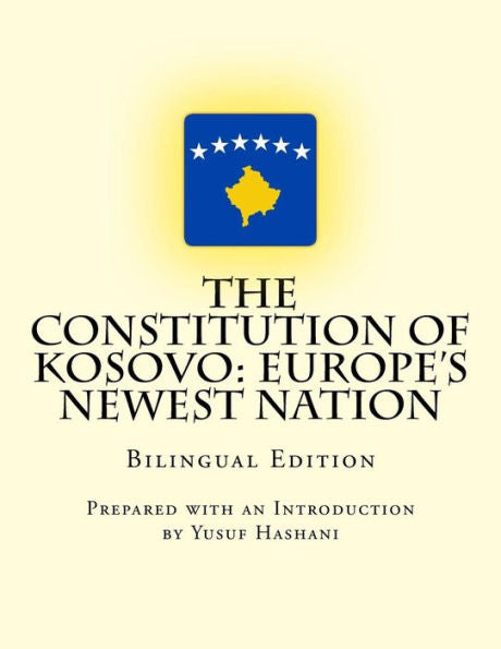 The Constitution Of Kosovo: Europe's Newest Nation : Bilingual Edition