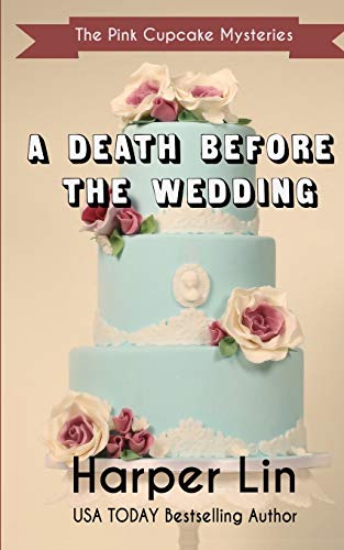 A Death Before The Wedding (The Pink Cupcake Mysteries)