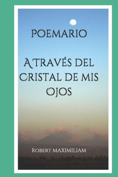 Poemario A Trav?s Del Cristal De Mis Ojos