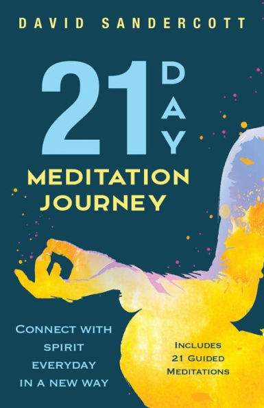 Viaje de meditación de 21 días: conéctese con el espíritu todos los días de una manera nueva