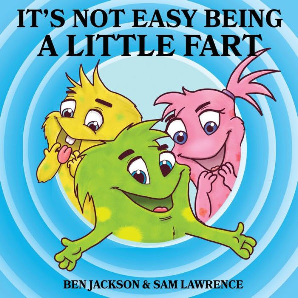 It's Not Easy Being A Little Fart (My Little Fart)