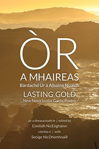Òr A Mhaireas / Lasting Gold: Bàrdachd Ùr Á Albainn Nuaidh / New Nova Scotia Gaelic Poetry (Scots Gaelic Edition)