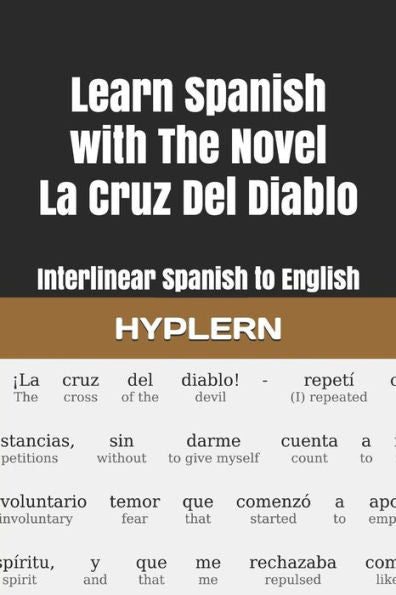 Learn Spanish with The Novel La Cruz Del Diablo: Interlinear Spanish to English (Learn Spanish with Interlinear Stories for Beginners and Advanced Readers)