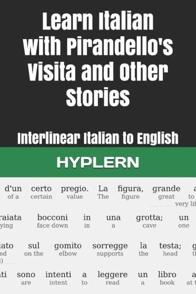 Learn Italian with Pirandello's Visita and Other Stories: Interlinear Italian to English (Learn Italian with Interlinear Stories for Beginners and Advanced Readers)