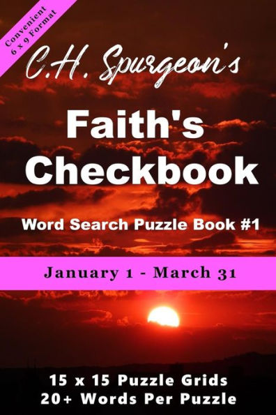 C.H. Spurgeon's Faith's Checkbook Word Search Puzzle Book #1: January 1 - March 31 (convenient 6x9 format) (6x9 Christian Word Search)