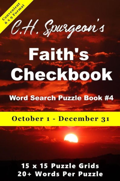 C. H. Spurgeon�s Faith Checkbook Word Search Puzzle Book #4: October 1 - December 31 (convenient 6x9 format) (6x9 Christian Word Search)