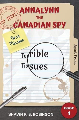 Annalynn the Canadian Spy : Terrible Tissues
