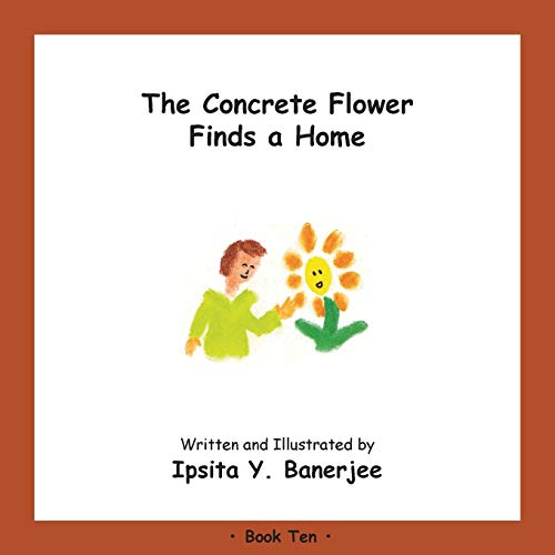 The Concrete Flower Finds a Home : Book Ten