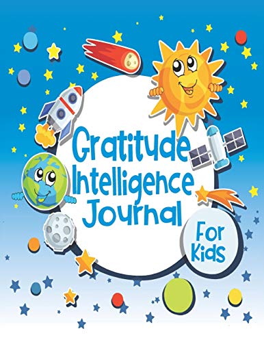 Gratitude Intelligence Journal for Kids: Cute Planet D?cor Cover Glossy Finish 6 W X 9 H, 142 Pages - Paperback