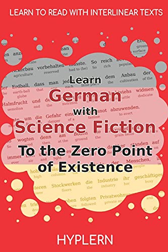 Learn German With Science Fiction The Zero Point Of Existence: Interlinear German To English (Learn German With Stories And Texts For Beginners And Advanced Readers)