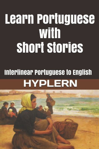 Learn Portuguese With Short Stories: Interlinear Portuguese To English