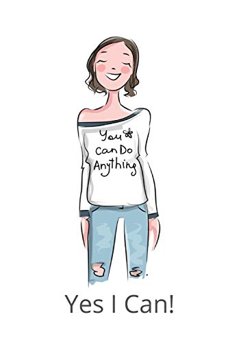 You Can Do It Yes I Can : You Can Do Anything: A Motivational Notebook for Girls Who Love to Journal