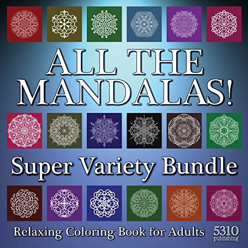 All The Mandalas! Super Variety Bundle: Relaxing Coloring Book For Adults