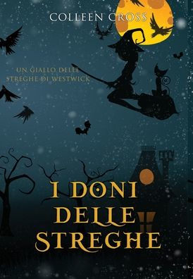 I doni delle streghe: Un giallo delle streghe di Westwick #4 (I Gialli Delle Streghe Di Westwick) (Italian Edition)